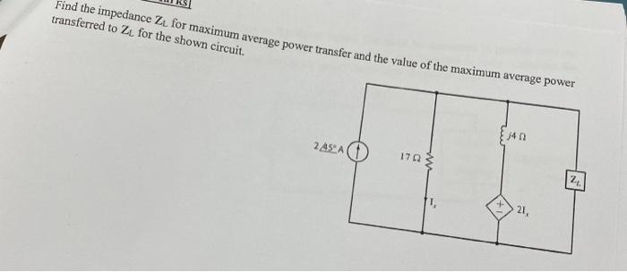 Find The Impedance Z For Maximum Average Power Transfer And The Value Of The Maximum Average Power Transferred To Z For 1