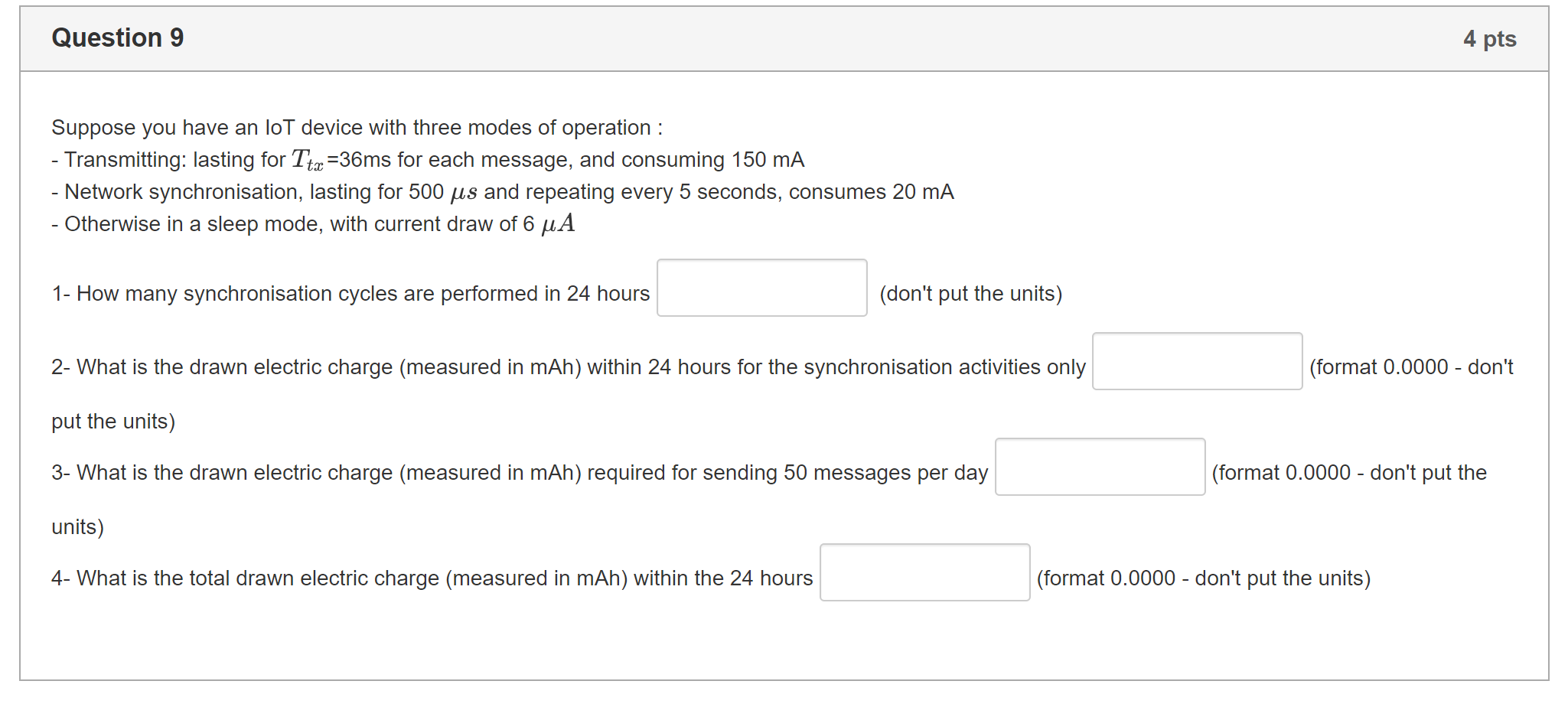 Question 9 4 Pts Suppose You Have An Iot Device With Three Modes Of Operation Transmitting Lasting For Ttx 36ms For 1