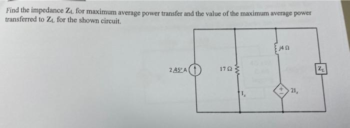 Find The Impedance Z For Maximum Average Power Transfer And The Value Of The Maximum Average Power Transferred To Z For 1