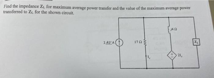 Find The Impedance Zi For Maximum Average Power Transfer And The Value Of The Maximum Average Power Transferred To Z Fo 1