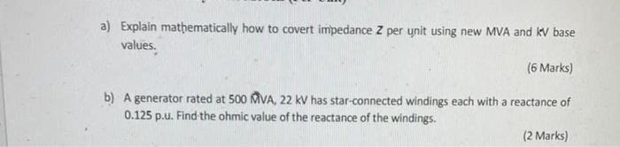 A Explain Mathematically How To Covert Impedance Z Per Unit Using New Mva And Kv Base Values 6 Marks B A Generator 1