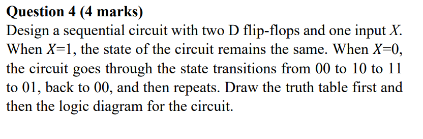 Question 4 4 Marks Design A Sequential Circuit With Two D Flip Flops And One Input X When X 1 The State Of The Circu 1