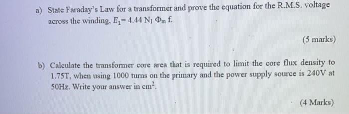 A A State Faraday S Law For A Transformer And Prove The Equation For The R M S Voltage Across The Winding E 4 44 N 1