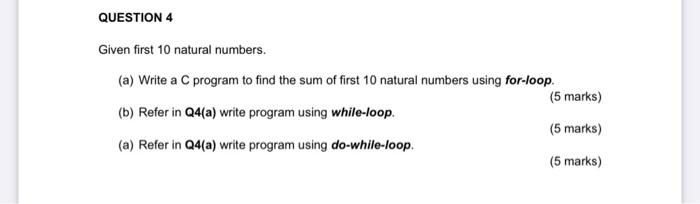 Question 4 Given First 10 Natural Numbers A Write A C Program To Find The Sum Of First 10 Natural Numbers Using For L 1