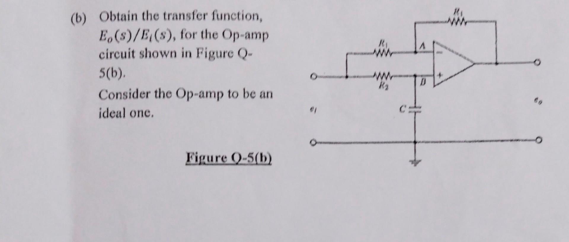 Ri B Obtain The Transfer Function E S B S For The Op Amp Circuit Shown In Figure Q 5 B Consider The Op Amp To 1