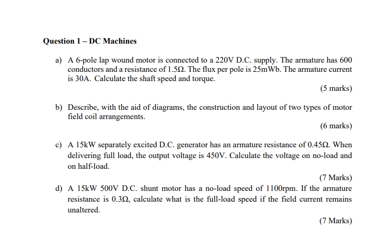Question 1 Dc Machines A A 6 Pole Lap Wound Motor Is Connected To A 220v D C Supply The Armature Has 600 Conductors 1