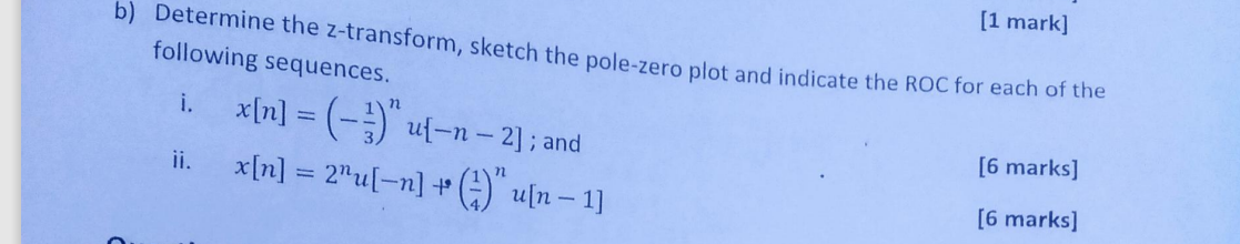 1 Mark B Determine The Z Transform Sketch The Pole Zero Plot And Indicate The Roc For Each Of The Following Sequence 1