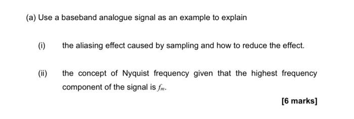 A Use A Baseband Analogue Signal As An Example To Explain I The Aliasing Effect Caused By Sampling And How To Reduce 1