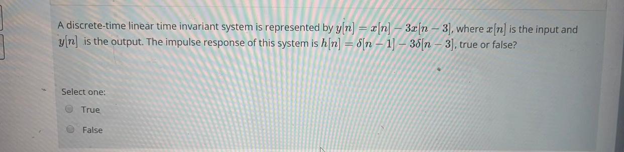 A Discrete Time Linear Time Invariant System Is Represented By Y N X N 3x N 3 Where X N Is The Input And Y N 1