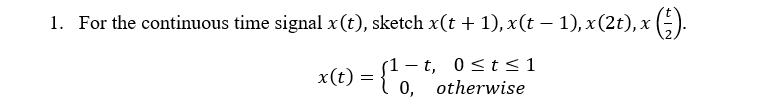 1 For The Continuous Time Signal X T Sketch X T 1 X T 1 X 2t X X T 0 Otherwise 1