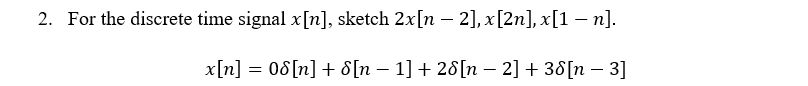 2 For The Discrete Time Signal X N Sketch 2x N 2 X 2n X 1 N X N 08 N N 1 28 N 2 38 N 3 1