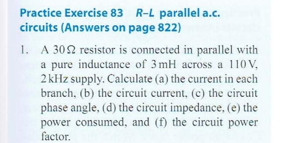 Practice Exercise 83 R L Parallel A C Circuits Answers On Page 822 1 A 3082 Resistor Is Connected In Parallel With A 1