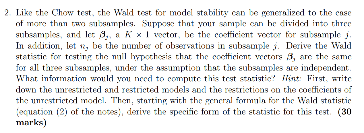 2 Like The Chow Test The Wald Test For Model Stability Can Be Generalized To The Case Of More Than Two Subsamples Sup 1