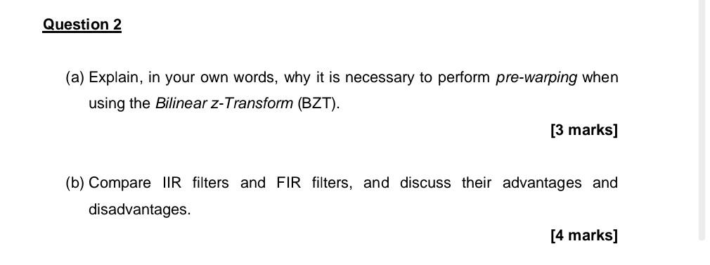 Question 2 A Explain In Your Own Words Why It Is Necessary To Perform Pre Warping When Using The Bilinear Z Transfor 1