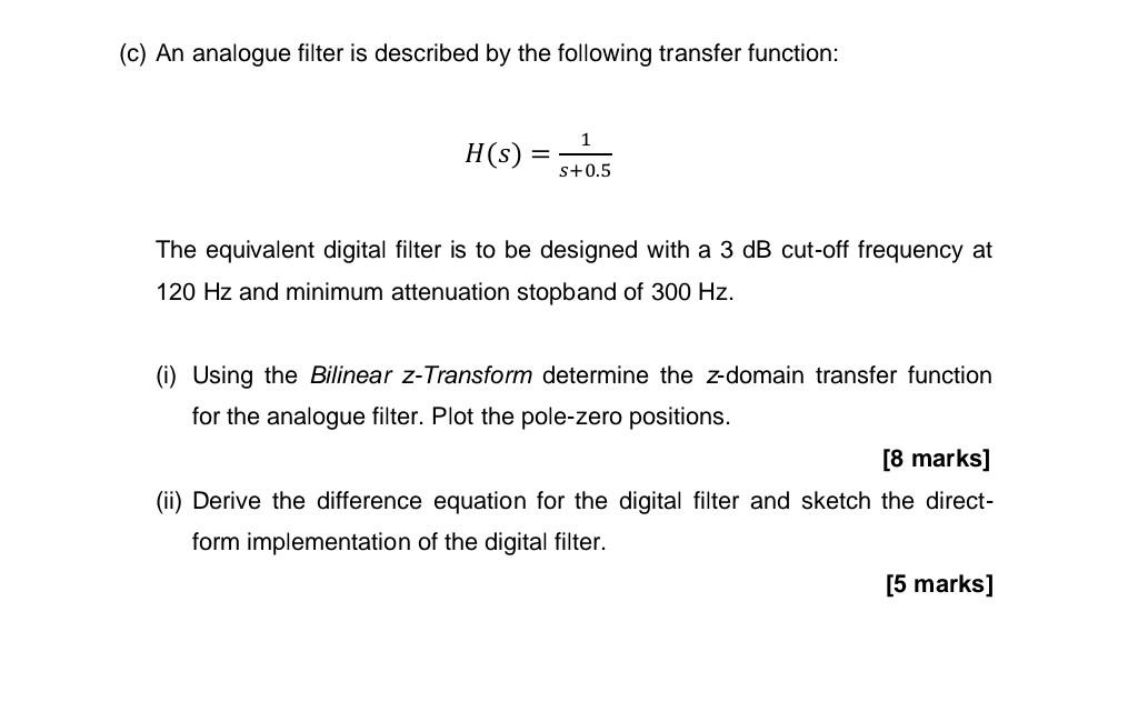 C An Analogue Filter Is Described By The Following Transfer Function 1 H S S 0 5 The Equivalent Digital Filter Is To 1