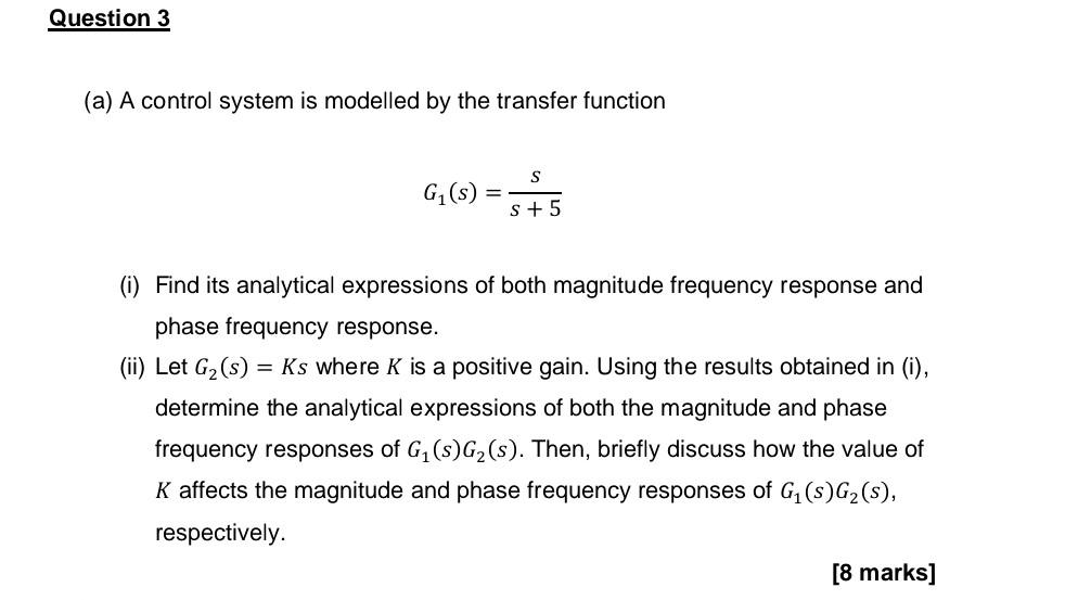 Question 3 A A Control System Is Modelled By The Transfer Function S G S S 5 I Find Its Analytical Expressions 1