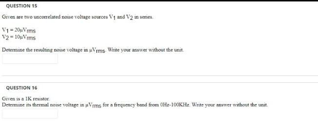 Question 15 Given Are Two Uncorrelated Noise Voltage Sources V1 And V2 In Series V1 20uvrms V2 10uvrms Determine The 1