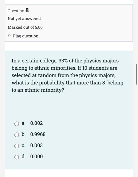 Question 8 Not Yet Answered Marked Out Of 5 00 Flag Question In A Certain College 33 Of The Physics Majors Belong To E 1