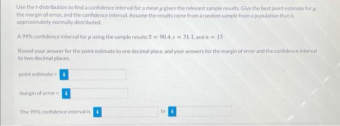 Use The T Distribution To Find A Confidence Interval For A Mean Given The Relevant Sample Results Give The Best Point Es 1