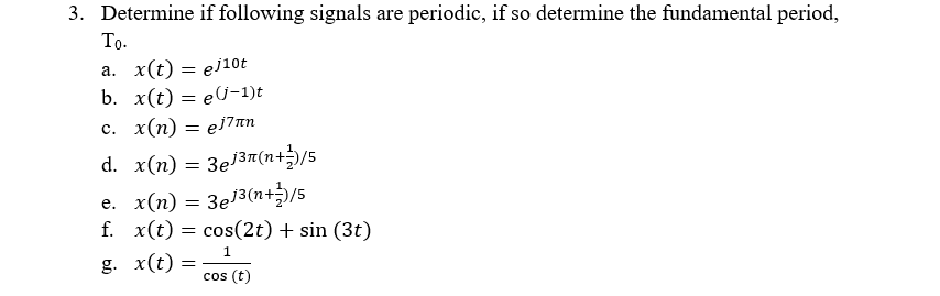 3 Determine If Following Signals Are Periodic If So Determine The Fundamental Period To A X T Ejot B X T 1