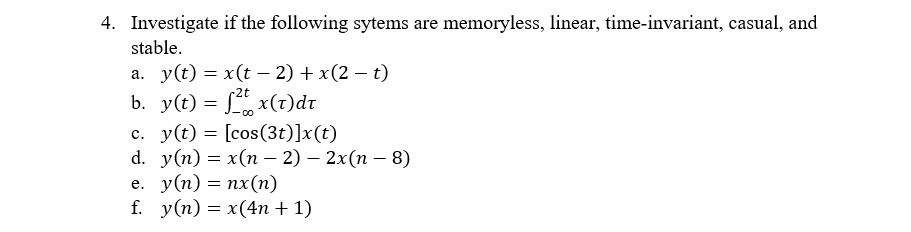 4 Investigate If The Following Sytems Are Memoryless Linear Time Invariant Casual And Stable A Y T X T 2 1