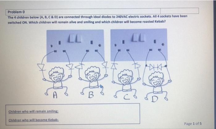 Problem 0 The 4 Children Below A B C D Are Connected Through Ideal Diodes To 240vac Electric Sockets All 4 Socket 1