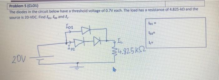 Problem 5 Cl01 The Diodes In The Circuit Below Have A Threshold Voltage Of 0 7v Each The Load Has A Resistance Of 4 8 1