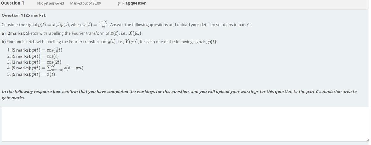 Question 1 Not Yet Answered Marked Out Of 25 00 Flag Question Question 1 25 Marks Consider The Signal Y T E T P T 1