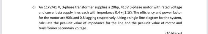 D An 11kv 41 V 3 Phase Transformer Supplies A 20hp 415v 3 Phase Motor With Rated Voltage And Current Via Supply Lines 1