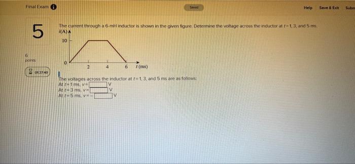 Final Exam Help Save A Exh Subm 07 5 The Current Through A 6 Mh Inductor Is Shown In The Given Figure Determine The Volt 1