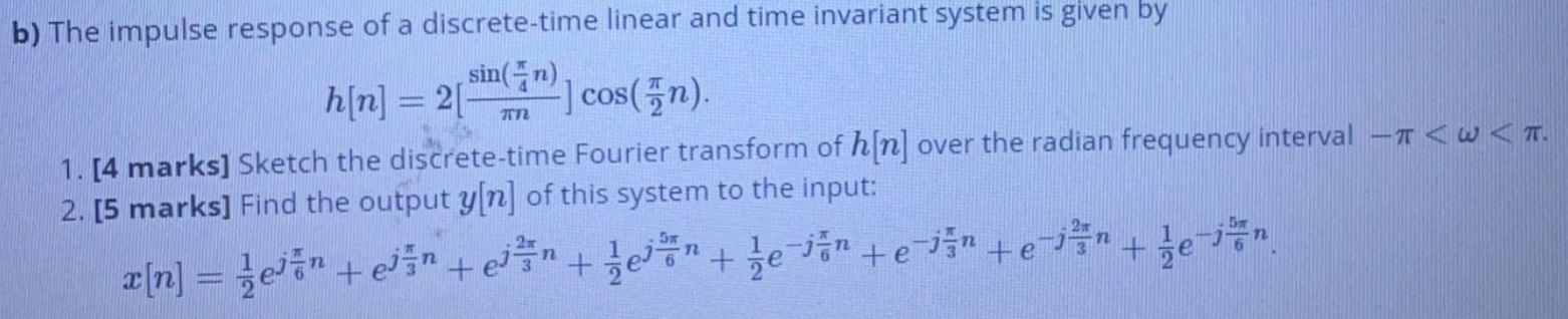 7 B The Impulse Response Of A Discrete Time Linear And Time Invariant System Is Given By H N 2 Since Im Cos Zn N 1