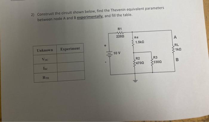 2 Construct The Circuit Shown Below Find The Thevenin Equivalent Parameters Between Node A And B Experimentally And Fi 1