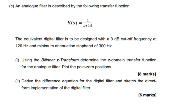 C An Analogue Filter Is Described By The Following Transfer Function H S S 0 5 The Equivalent Digital Filter Is To 1
