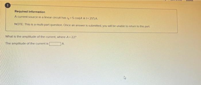 Required Information A Current Source In A Linear Circuit Has Is 5 Cos At 25 A Note This Is A Multi Part Question O 1