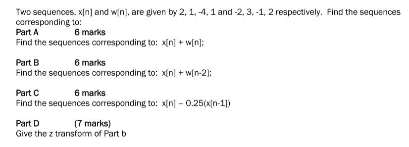 Two Sequences X N And W N Are Given By 2 1 4 1 And 2 3 1 2 Respectively Find The Sequences Corresponding To 1