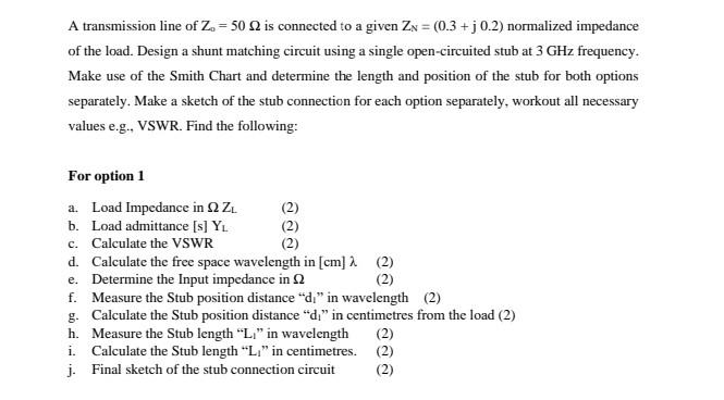 A Transmission Line Of Z 50 2 Is Connected To A Given Zx 0 3 J0 2 Normalized Impedance Of The Load Design A Shu 1