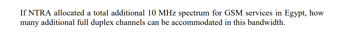 If Ntra Allocated A Total Additional 10 Mhz Spectrum For Gsm Services In Egypt How Many Additional Full Duplex Channels 1