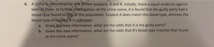 6 A Crime Is Committed By One Of Two Suspects A And B Initially There Is Equal Evidence Against Both Of Them In Fur 1