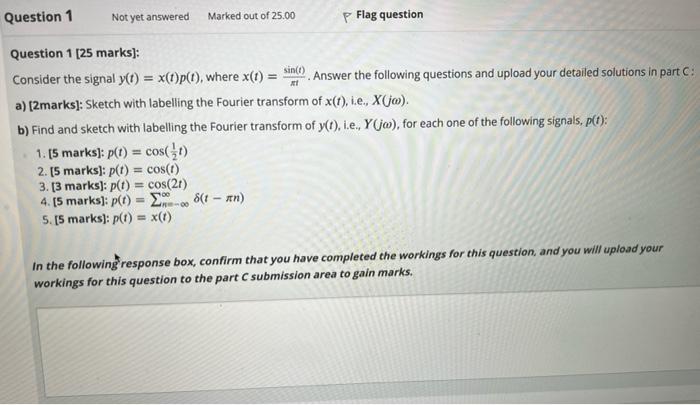 Question 1 Not Yet Answered Marked Out Of 25 00 P Flag Question 1 Question 1 25 Marks Sin T Consider The Signal Y T 1