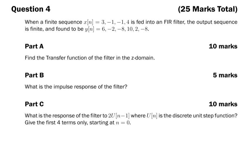 Question 4 25 Marks Total When A Finite Sequence X N 3 1 1 4 Is Fed Into An Fir Filter The Output Sequence Is Fi 1