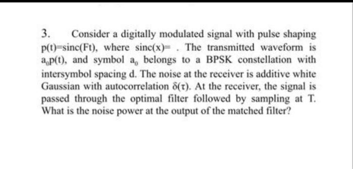 3 Consider A Digitally Modulated Signal With Pulse Shaping P T Sinc Ft Where Sinc X The Transmitted Waveform Is 1