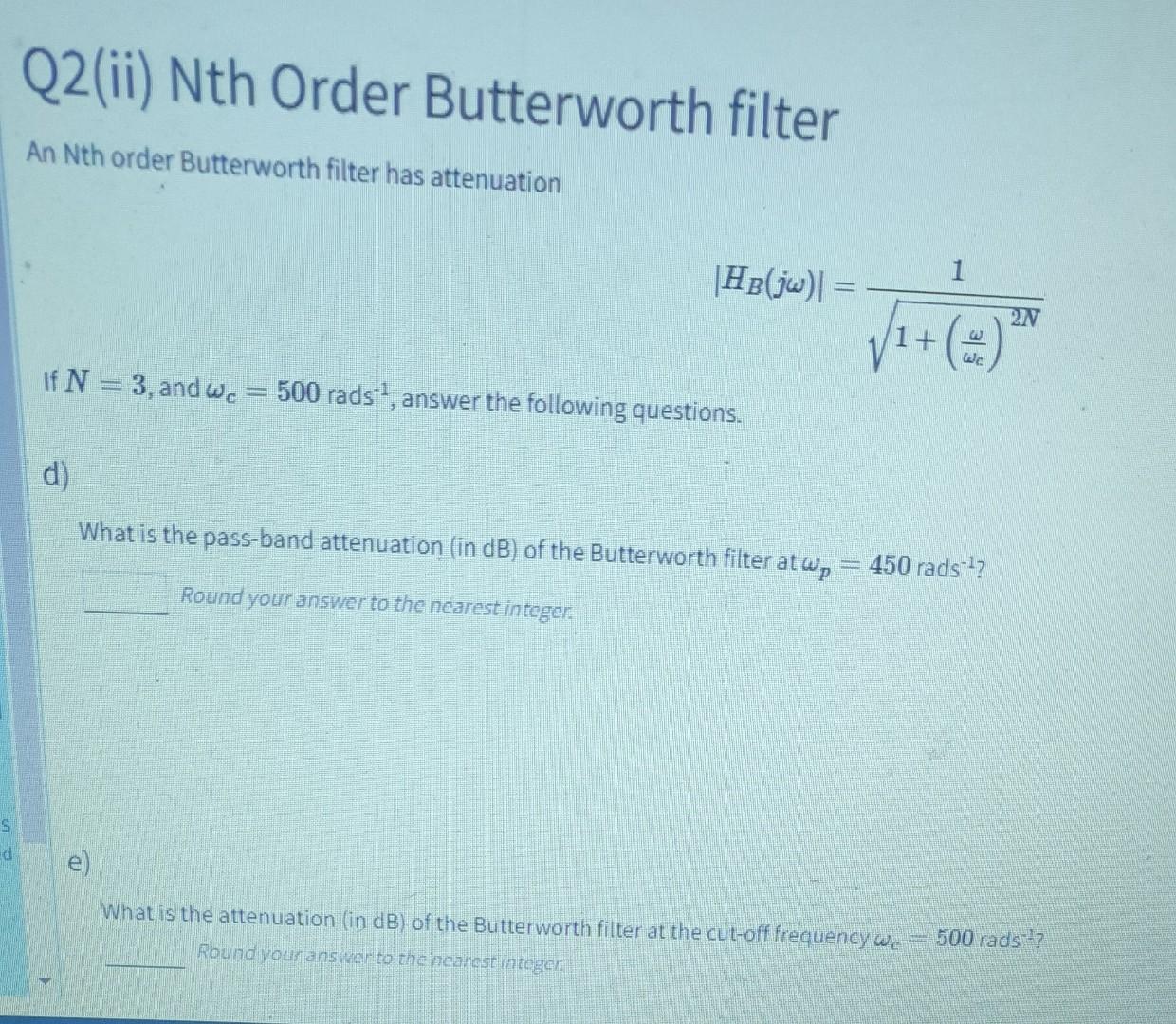 Q2 Ii Nth Order Butterworth Filter An Nth Order Butterworth Filter Has Attenuation Hb Jw 1 2n 1 If N 3 And We 1