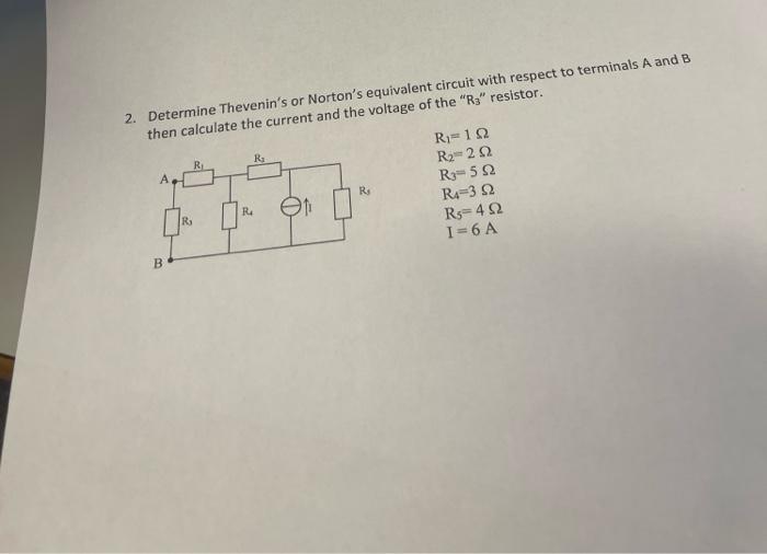 2 Determine Thevenin S Or Norton S Equivalent Circuit With Respect To Terminals A And B Then Calculate The Current And 1
