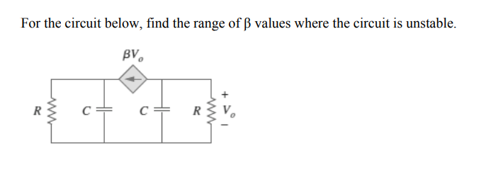 For The Circuit Below Find The Range Of B Values Where The Circuit Is Unstable Bv W Www C He Www 1