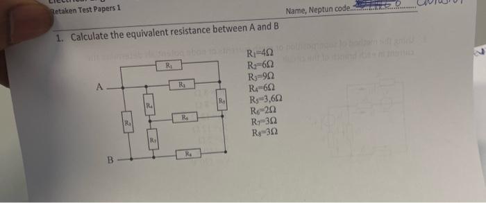 Retaken Test Papers 1 Name Neptun Code 1 Calculate The Equivalent Resistance Between A And B R A R Ri 402 R 602 R 9 1