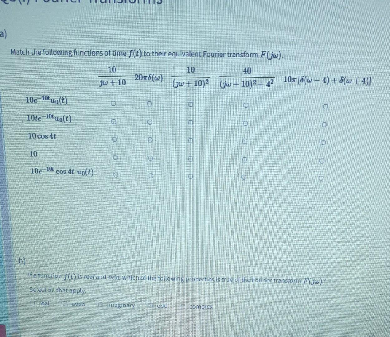 Match The Following Functions Of Time F T To Their Equivalent Fourier Transform F Jw 10 10 40 2018 W Jw 10 2 Jw 1