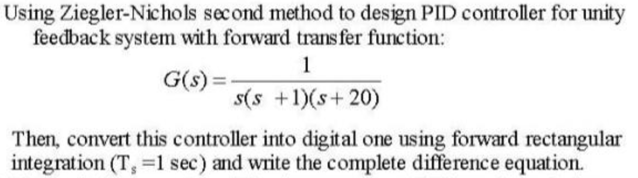 Using Ziegler Nichols Second Method To Design Pid Controller For Unity Feedback System With Forward Transfer Function 1 1