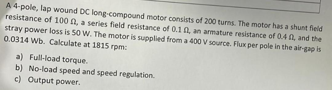 A 4 Pole Lap Wound Dc Long Compound Motor Consists Of 200 Turns The Motor Has A Shunt Field Resistance Of 100 12 A Se 1