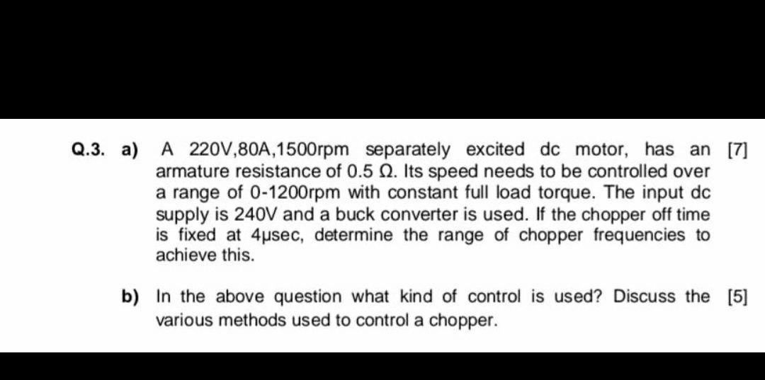 Q 3 A A 220v 80a 1500rpm Separately Excited Dc Motor Has An 7 Armature Resistance Of 0 5 12 Its Speed Needs To Be 1