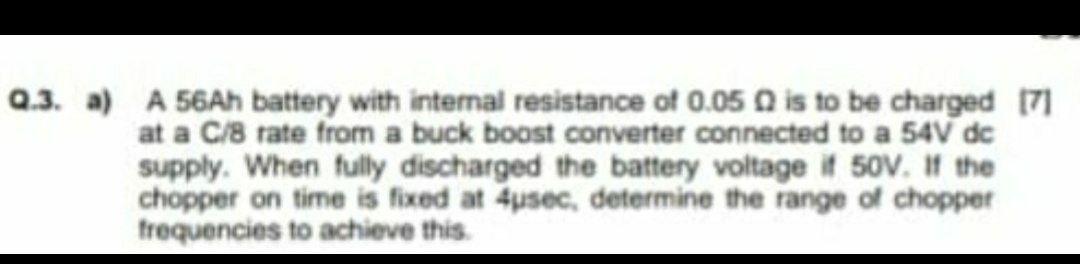 Q 3 A A 56ah Battery With Internal Resistance Of 0 05 Q Is To Be Charged T71 At A C 8 Rate From A Buck Boost Converter 1